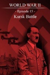 World War II - Episode 15 - Kursk Battle