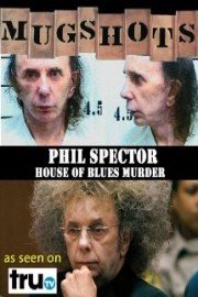 Mugshots: Phil Spector - House of Blues Murder