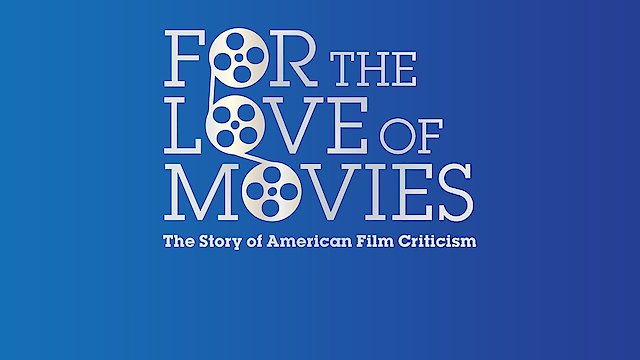 Watch For the Love of Movies: The Story of American Film Criticism Online