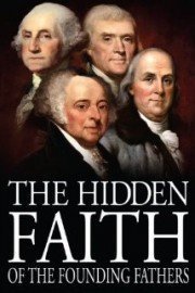 The Hidden Faith of the Founding Fathers poster