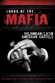 Lords of the Mafia: Colombian/Latin American Cartels