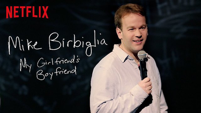 Watch Mike Birbiglia: My Girlfriend's Boyfriend Online