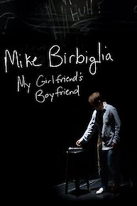 Mike Birbiglia: My Girlfriend's Boyfriend