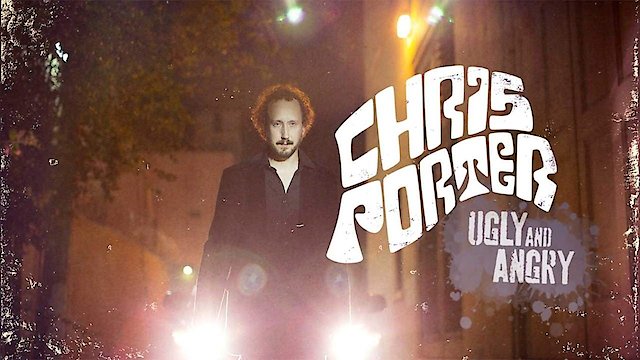 Watch Chris Porter: Ugly and Angry Online