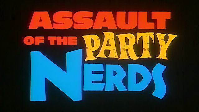Watch Assault of the Party Nerds Online