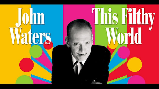 Watch John Waters: This Filthy World Online