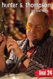 Hunter S. Thompson - Final 24: His Final Hours poster