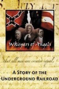 Whispers of Angels: A Story of the Underground Railroad