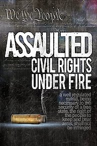 Assaulted: Civil Rights Under Fire