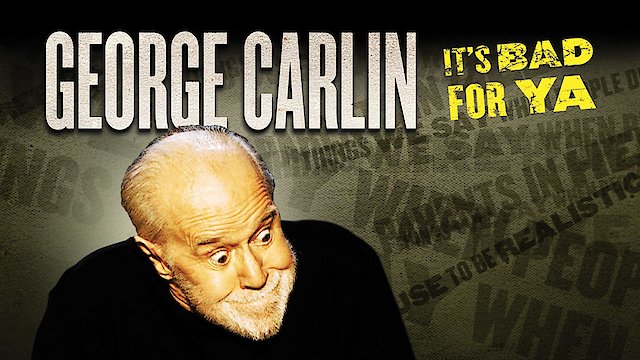 Watch George Carlin: It's Bad for Ya Online