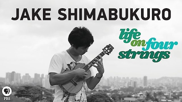 Watch Jake Shimabukuro: Life on Four Strings Online