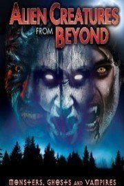 Alien Creatures from Beyond: Monsters, Ghosts and Vampires poster