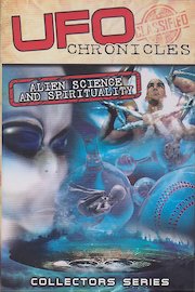 UFO Chronicles: Alien Science and Spirituality poster