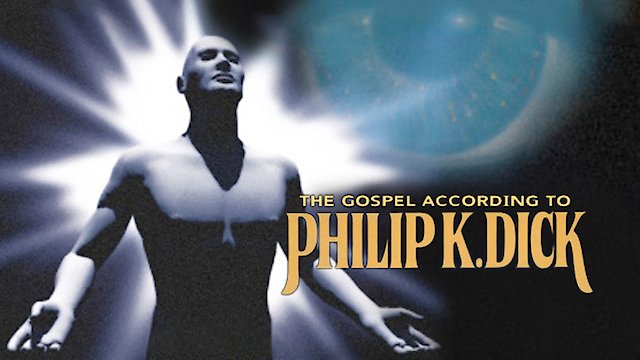 Watch The Gospel According to Philip K. Dick Online