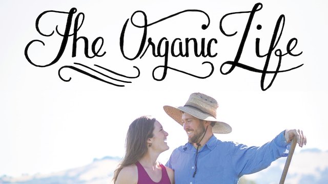 Watch The Organic Life Online
