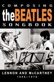 The Beatles - Composing The Beatles Songbook: Lennon And McCartney 1966-1970 poster