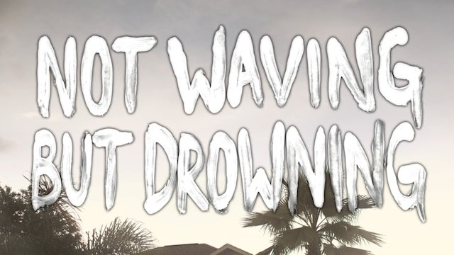 Watch Not Waving But Drowning Online