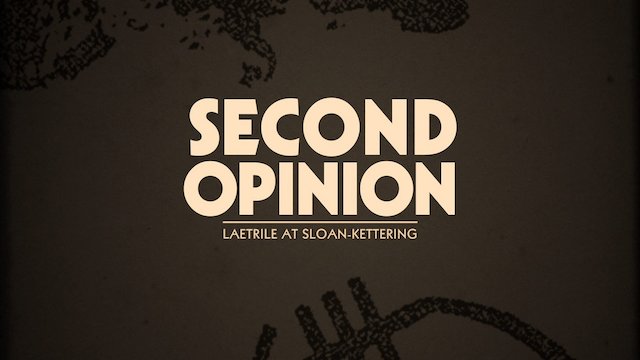 Watch Second Opinion: Laetrile at Sloan-Kettering Online