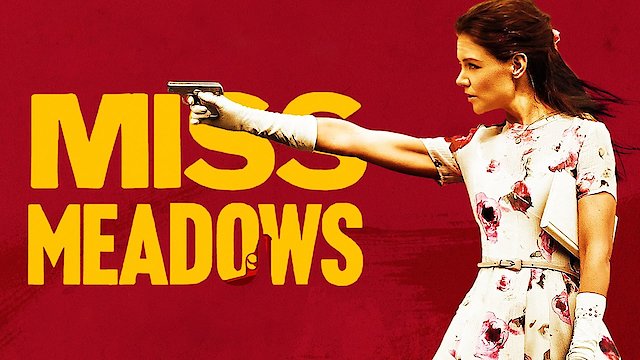 Watch Miss Meadows Online