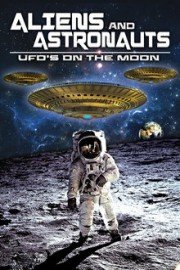 Aliens and Astronauts: UFO's On the Moon poster