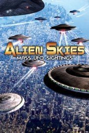 Alien Skies: Mass UFO Sightings poster