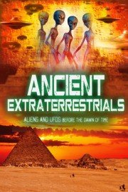 Ancient Extraterrestrials: Aliens & UFOs Before the Dawn of Time poster