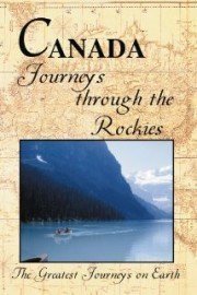 The Greatest Journeys on Earth: Canada - Journeys through the Rockies poster