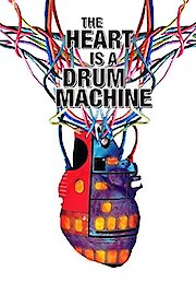 The Heart Is A Drum Machine