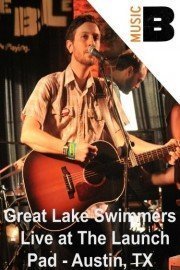 Great Lake Swimmers: Live at The Launch Pad - Austin, TX