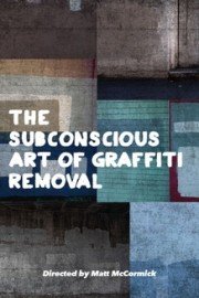 The Subconscious Art of Graffiti Removal poster
