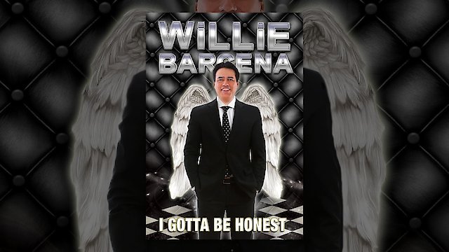 Watch Willie Barcena: I Gotta Be Honest Online
