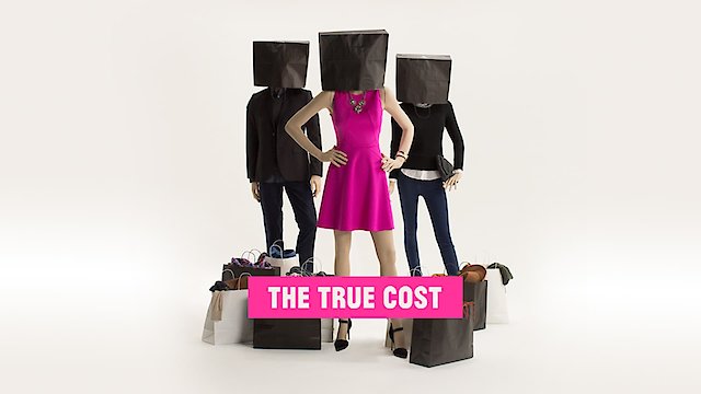 Watch The True Cost Online