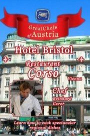 Great Chefs of Austria: Chef Reinhard Gerer - Hotel Bristol Korso - Vienna