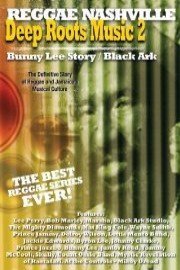 Deep Roots Music 2: Bunny Lee Story / Black Ark poster