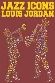 Jazz Icons: Louis Jordan