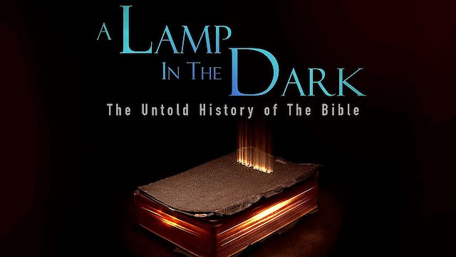 Watch A Lamp in the Dark: Untold History of the Bible Online