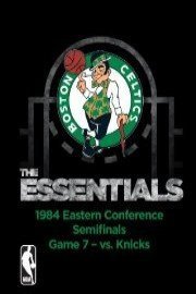 NBA The Essentials: Boston Celtics - 1984 Eastern Conference Semifinals Game 7 vs. Knicks