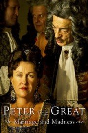 Peter the Great: Marriage and Madness