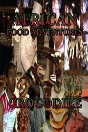 African Food Adventures Crocodile poster