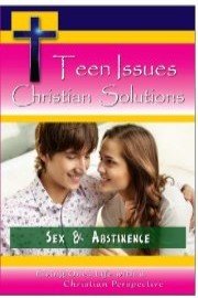 Teen Issues Christian Solutions -  Sex & Abstinence