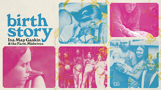 Watch Birth Story: Ina May Gaskin and the Farm Midwives Online