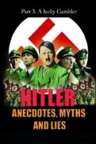 Hitler - Anecdotes, Myth and Lies - A Lucky Gambler