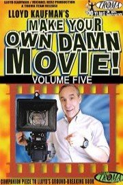 Make Your Own Damn Movie! Volume 5