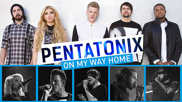 Watch Pentatonix: On My Way Home Online