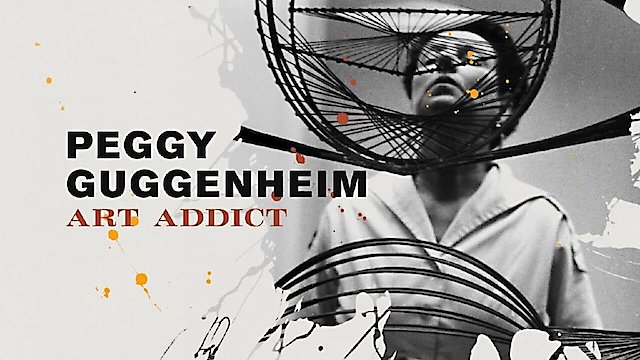 Watch Peggy Guggenheim: Art Addict Online