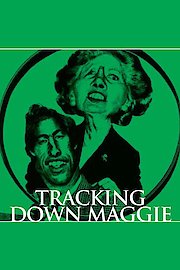 Tracking Down Maggie: The Unofficial Biography of Margaret Thatcher poster
