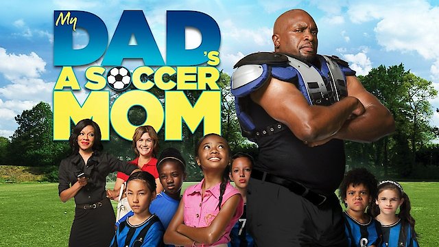 Watch My Dad's a Soccer Mom Online