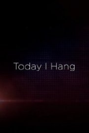 Today I Hang poster