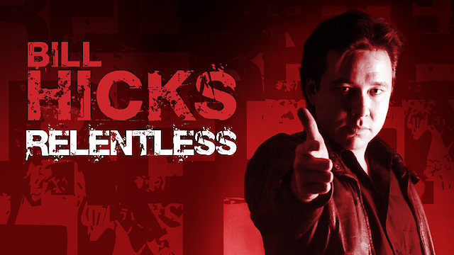 Watch Bill Hicks: Relentless Online