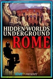 Hidden Worlds: Underground Rome poster
